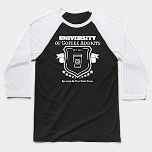 University of Coffee Addicts - Sprucing Up Your Brain Power Baseball T-Shirt